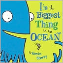 I'm The Biggest Thing In The Ocean by Kevin Sherry